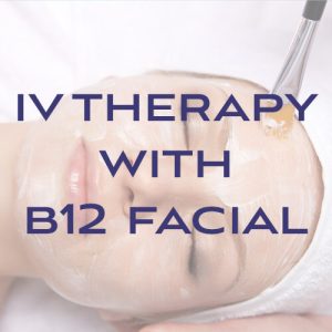 IV Therapy with B12 Facial